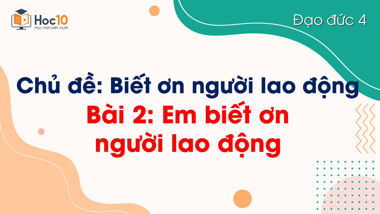 Bài 2 Em biết ơn người lao động